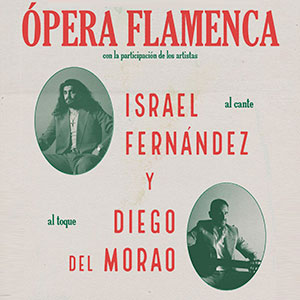 Ópera Flamenca - Israel Fernández/Diego del Morao