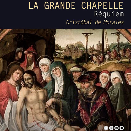 La Grande Chapelle.Réquiem de Cristóbal de Morales